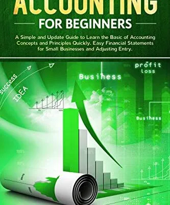 خرید و دانلود نسخه کامل کتاب Accounting for Beginners: A Simple and Updated Guide to Learning Basic Accounting Concepts and Principles Quickly and Easily, Including Financial Statements and Adjusting Entries for Small Businesses Kindle Edition