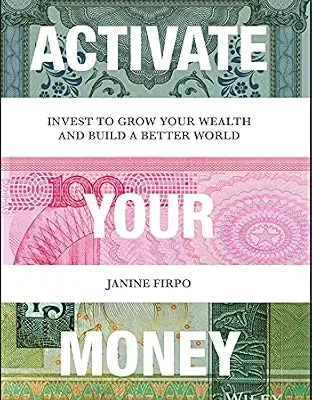 خرید و دانلود نسخه کامل کتاب Activate Your Money: Invest to Grow Your Wealth and Build a Better World