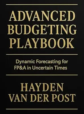 خرید و دانلود نسخه کامل کتاب Advanced Budgeting Playbook: Dynamic Forecasting for FP&A in Uncertain Times: A Comprehensive Guide (The CFO Guide to FP&A Mastery Book 27)