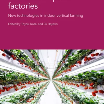 خرید و دانلود نسخه کامل کتاب 
Advances in Plant Factories: New Technologies in Indoor Vertical Farming