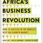 خرید و دانلود نسخه کامل کتاب Africa’s Business Revolution: How to Succeed in the World’s Next Big Growth Market