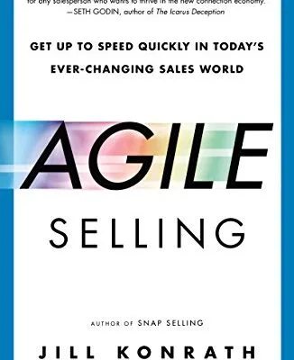 خرید و دانلود نسخه کامل کتاب Agile Selling: Get Up to Speed Quickly in Today’s Ever-Changing Sales World Kindle Edition