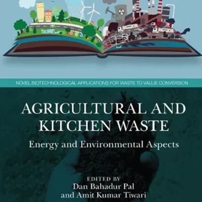 خرید و دانلود نسخه کامل کتاب 
Agricultural and Kitchen Waste: Energy and Environmental Aspects