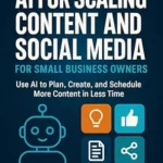 خرید و دانلود نسخه کامل کتاب AI for Scaling Content and Social Media for Small Business Owners: Use AI to Plan, Create, and Schedule More Content in Less Time (AI Productivity for Small Business Owners Book 6)