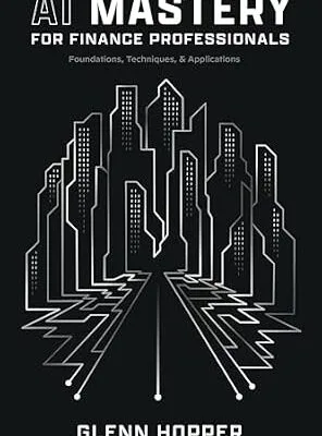 خرید و دانلود نسخه کامل کتاب AI Mastery for Finance Professionals: Foundations, Techniques, and Applications