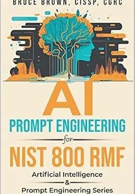 خرید و دانلود نسخه کامل کتاب AI Prompt Engineering for NIST 800 RMF (Artificial Intelligence & Prompt Engineering Series Book 2)