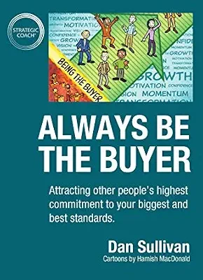 خرید و دانلود نسخه کامل کتاب Always Be The Buyer: Attracting other people’s highest commitment to your biggest and best standards