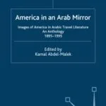 خرید و دانلود نسخه کامل کتاب America in An Arab Mirror: Images of America in Arabic Travel Literature: An Anthology