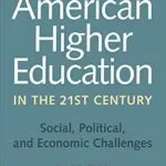 خرید و دانلود نسخه کامل کتاب American Higher Education in the Twenty-First Century, fourth edition: Social, Political, and Economic Challenges