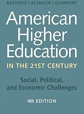 خرید و دانلود نسخه کامل کتاب American Higher Education in the Twenty-First Century, fourth edition: Social, Political, and Economic Challenges