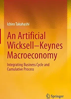 خرید و دانلود نسخه کامل کتاب An Artificial Wicksell—Keynes Macroeconomy: Integrating Business Cycle and Cumulative Process