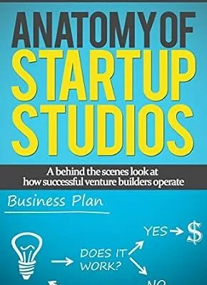 خرید و دانلود نسخه کامل کتاب Anatomy of Startup Studios: A behind the scenes look at how successful venture builders operate