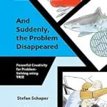 خرید و دانلود نسخه کامل کتاب And Suddenly, the Problem Disappeared : Powerful Problem-Solving and Creativity using TRIZ