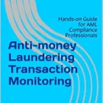 خرید و دانلود نسخه کامل کتاب Anti-money Laundering Transaction Monitoring: Hands-on Guide for AML Compliance Professionals