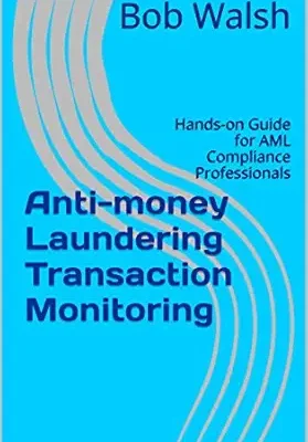 خرید و دانلود نسخه کامل کتاب Anti-money Laundering Transaction Monitoring: Hands-on Guide for AML Compliance Professionals