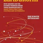 خرید و دانلود نسخه کامل کتاب Anticipatory Leadership: How leaders can use Futures Thinking inside their organizations to shape their structures, cultures and governance
