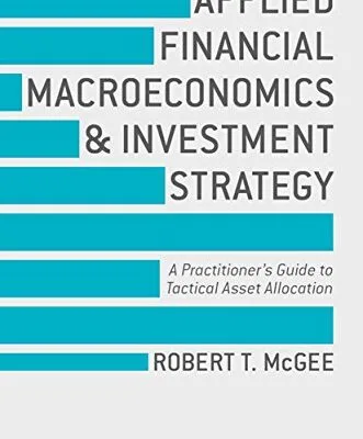 خرید و دانلود نسخه کامل کتاب Applied Financial Macroeconomics and Investment Strategy: A Practitioner’s Guide to Tactical Asset Allocation (Global Financial Markets) 2015th Edition