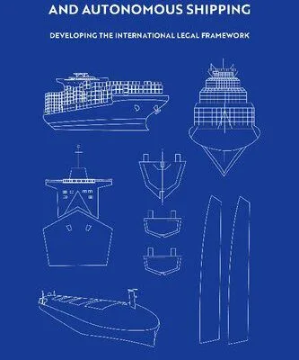 خرید و دانلود نسخه کامل کتاب Artificial Intelligence and Autonomous Shipping: Developing the International Legal Framework