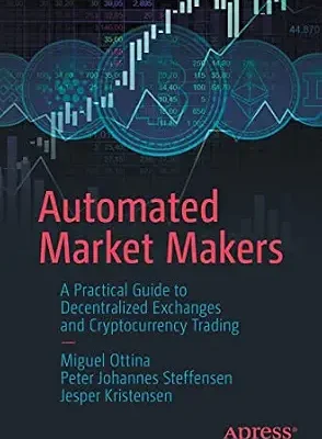 خرید و دانلود نسخه کامل کتاب Automated Market Makers: A Practical Guide to Decentralized Exchanges and Cryptocurrency Trading