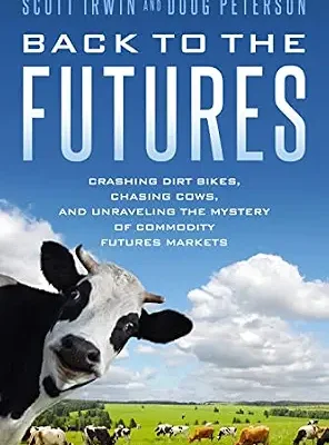 خرید و دانلود نسخه کامل کتاب Back to the Futures: Crashing Dirt Bikes, Chasing Cows, and Unraveling the Mystery of Commodity Futures Markets