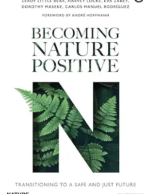 خرید و دانلود نسخه کامل کتاب Becoming Nature Positive: Transitioning to a Safe and Just Future (Routledge Studies in Conservation and the Environment)