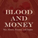 خرید و دانلود نسخه کامل کتاب Blood and Money: War, Slavery, Finance, and Empire