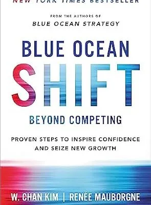 خرید و دانلود نسخه کامل کتاب Blue Ocean Shift: Beyond Competing – Proven Steps to Inspire Confidence and Seize New Growth