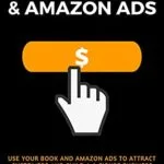 خرید و دانلود نسخه کامل کتاب Book Funnels & Amazon Ads: How to use your book & Amazon Ads To Attract Customers and build a 6+ figure business Kindle Edition