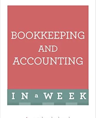 خرید و دانلود نسخه کامل کتاب Bookkeeping And Accounting In A Week: Learn To Keep Books And Accounts In Seven Simple Steps (Teach Yourself: In a Week) Kindle Edition