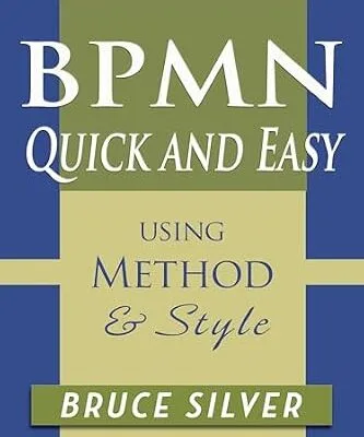 خرید و دانلود نسخه کامل کتاب BPMN Quick and Easy Using Method and Style: Process Mapping Guidelines and Examples Using the Business Process Modeling Standard