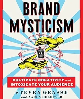 خرید و دانلود نسخه کامل کتاب Brand Mysticism: Cultivate Creativity and Intoxicate Your Audience