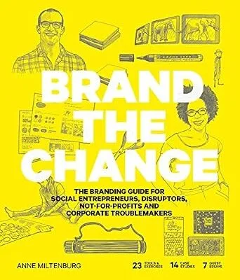 خرید و دانلود نسخه کامل کتاب Brand the Change: The Branding Guide for social entrepreneurs, disruptors, not-for-profits and corporate troublemakers