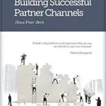 خرید و دانلود نسخه کامل کتاب Building Successful Partner Channels: Channel Development & Management in the Software Industry. (International Business Development in the Software Industry)
