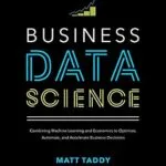 خرید و دانلود نسخه کامل کتاب Business Data Science: Combining Machine Learning and Economics to Optimize, Automate, and Accelerate Business Decisions