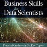 خرید و دانلود نسخه کامل کتاب Business Skills for Data Scientists: Practical Guidance in Six Key Topics