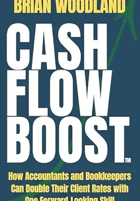 خرید و دانلود نسخه کامل کتاب Cash Flow Boost: How Accountants and Bookkeepers Can Double Their Client Rates with One Forward-Looking Skill