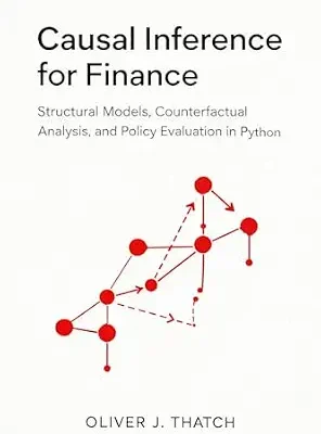 خرید و دانلود نسخه کامل کتاب Causal Inference for Finance: Structural Models, Counterfactual Analysis, and Policy Evaluation in Python