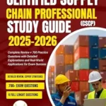 خرید و دانلود نسخه کامل کتاب Certified Supply Chain Professional (CSCP) Study Guide 2026–2027: Complete Review + 700 Practice Questions with Detailed Explanations and Real-World Applications for Exam Success