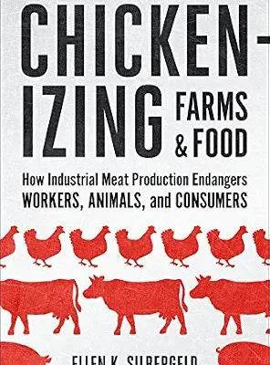 خرید و دانلود نسخه کامل کتاب Chickenizing Farms and Food: How Industrial Meat Production Endangers Workers, Animals, and Consumers