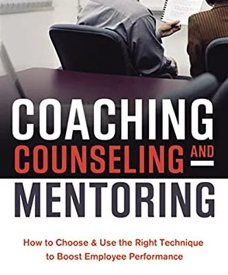 خرید و دانلود نسخه کامل کتاب Coaching, Counseling and Mentoring: How to Choose and Use the Right Technique to Boost Employee Performance