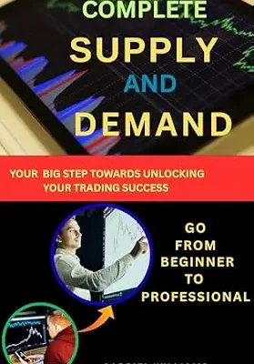 خرید و دانلود نسخه کامل کتاب Complete Supply And Demand : Your Big Step Towards Unlocking Your Trading Success (SUPPLY AND DEMAND MASTERY Book 2)