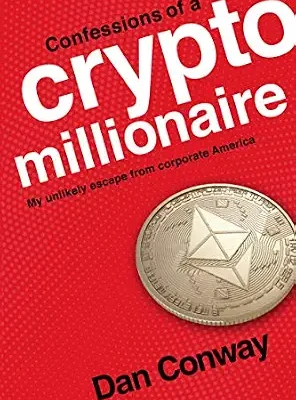 خرید و دانلود نسخه کامل کتاب Confessions of a Crypto Millionaire: My Unlikely Escape from Corporate America