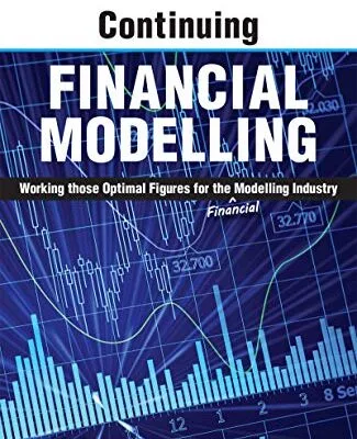 خرید و دانلود نسخه کامل کتاب Continuing Financial Modelling: Working Those Optimal Figures For the (Financial) Modelling Industry Kindle Edition