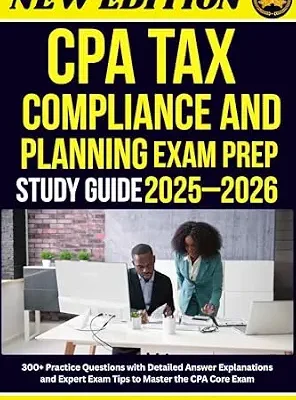 خرید و دانلود نسخه کامل کتاب CPA Tax Compliance and Planning Exam Prep Study Guide 2025–2026: 300+ Practice Questions with Detailed Answer Explanations and Expert Exam Tips to Master the CPA Core Exam