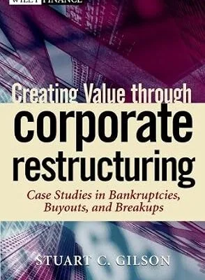 خرید و دانلود نسخه کامل کتاب Creating Value through Corporate Restructuring: Case Studies in Bankruptcies, Buyouts, and Breakups (Wiley Finance Book 95)