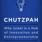 خرید و دانلود نسخه کامل کتاب انگلیسی Chutzpah: Why Israel Is a Hub of Innovation and Entrepreneurship – A Tech Insider’s Guide to the Parenting and Cultural Strategies Behind Start-Up Success