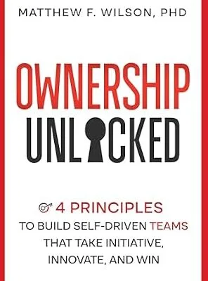 خرید و دانلود نسخه کامل کتاب انگلیسی Ownership Unlocked: 4 Principles to Build Self-Driven Teams That Take Initiative, Innovate, and Win