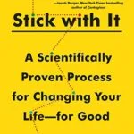خرید و دانلود نسخه کامل کتاب انگلیسی Stick with It: A Scientifically Proven Process for Changing Your Life-for Good Kindle Edition