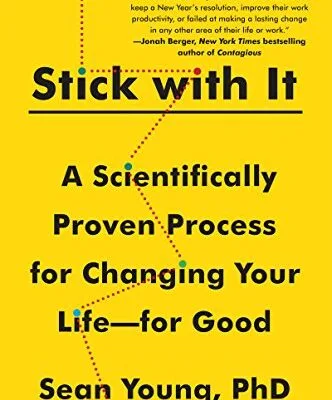 خرید و دانلود نسخه کامل کتاب انگلیسی Stick with It: A Scientifically Proven Process for Changing Your Life-for Good Kindle Edition