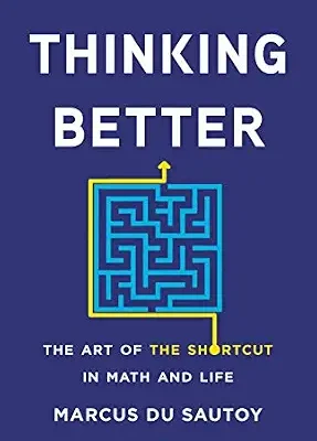 خرید و دانلود نسخه کامل کتاب انگلیسی Thinking Better: The Art of the Shortcut in Math and Life